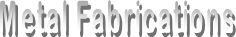 Metal Fabrications